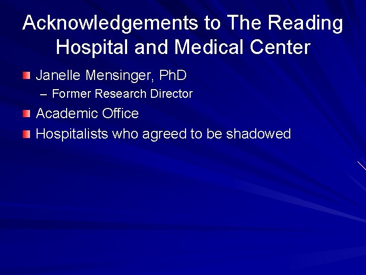 Acknowledgements to The Reading Hospital and Medical Center Janelle Mensinger, Ph. D – Former