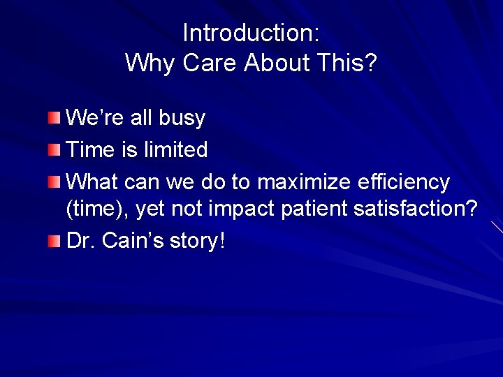 Introduction: Why Care About This? We’re all busy Time is limited What can we