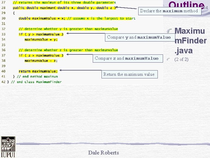 Outline Declare the maximum method Compare y and maximum. Value Compare z and maximum.