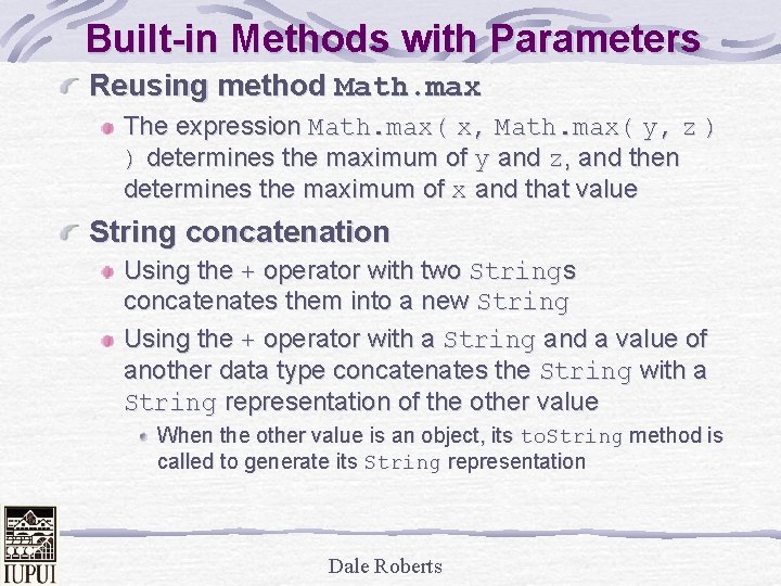 Built-in Methods with Parameters Reusing method Math. max The expression Math. max( x, Math.