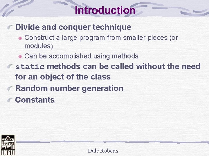 Introduction Divide and conquer technique Construct a large program from smaller pieces (or modules)