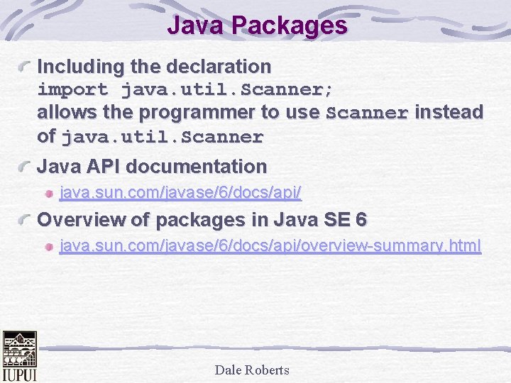 Java Packages Including the declaration import java. util. Scanner; allows the programmer to use