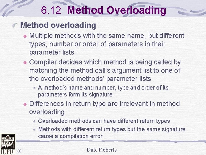 6. 12 Method Overloading Method overloading Multiple methods with the same name, but different