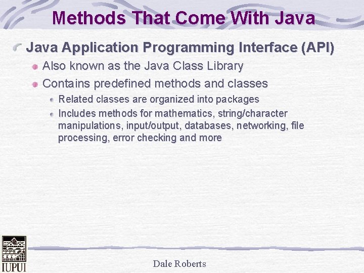 Methods That Come With Java Application Programming Interface (API) Also known as the Java