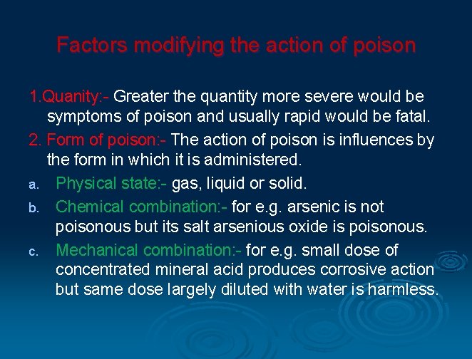 Factors modifying the action of poison 1. Quanity: - Greater the quantity more severe