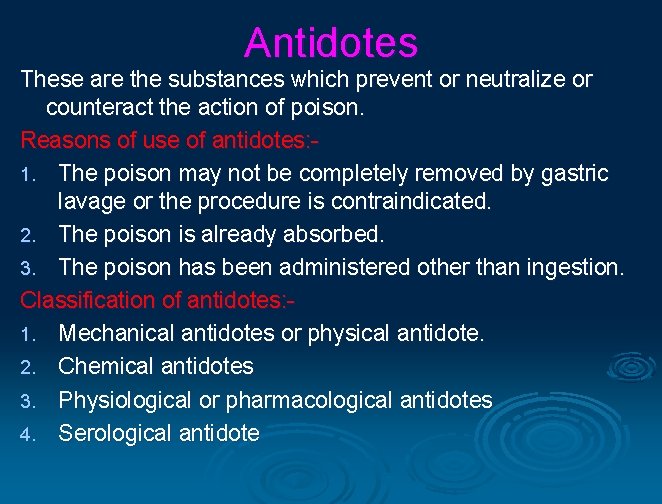 Antidotes These are the substances which prevent or neutralize or counteract the action of