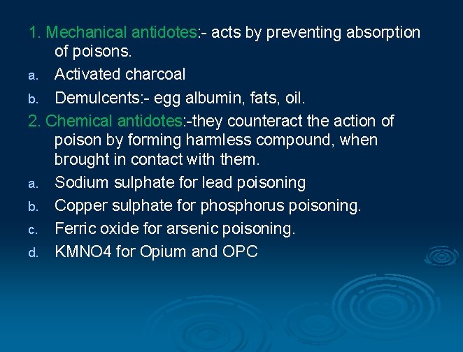 1. Mechanical antidotes: - acts by preventing absorption of poisons. a. Activated charcoal b.
