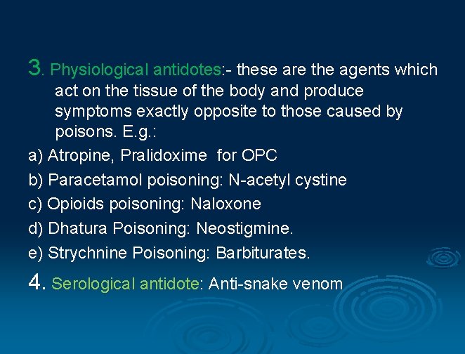 3. Physiological antidotes: - these are the agents which act on the tissue of