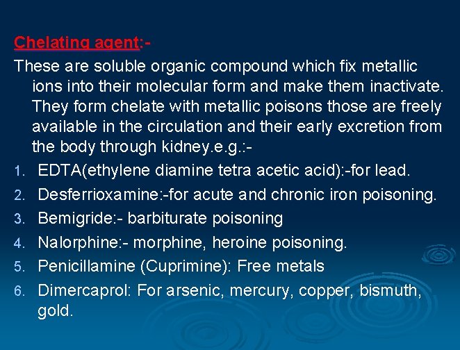 Chelating agent: These are soluble organic compound which fix metallic ions into their molecular