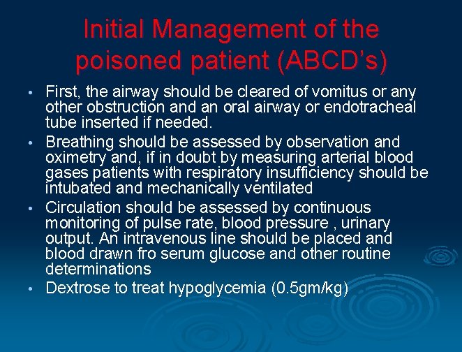 Initial Management of the poisoned patient (ABCD’s) First, the airway should be cleared of