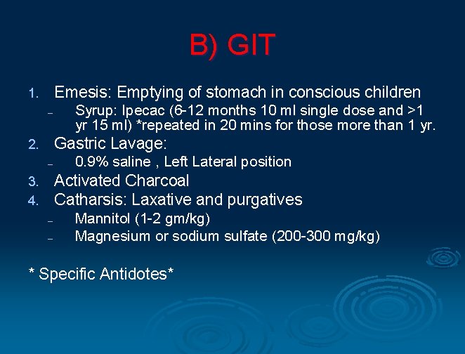 B) GIT Emesis: Emptying of stomach in conscious children 1. – Syrup: Ipecac (6