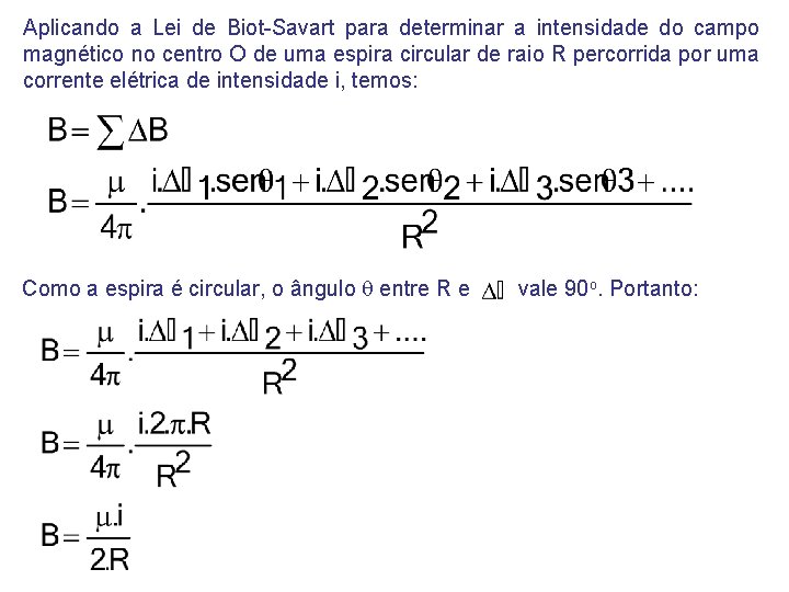 Aplicando a Lei de Biot-Savart para determinar a intensidade do campo magnético no centro