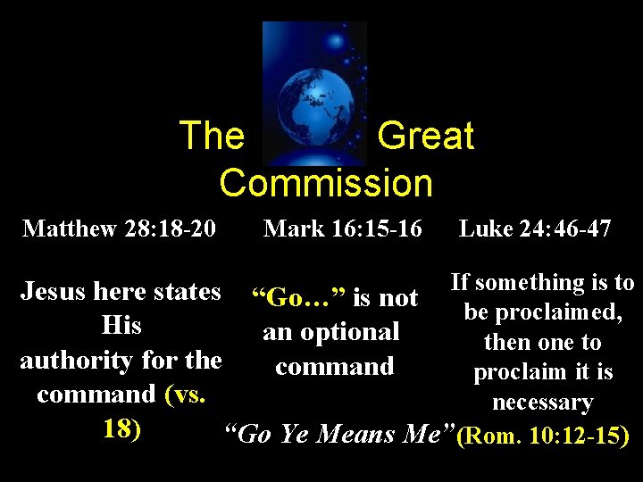 The Great Commission Matthew 28: 18 -20 Mark 16: 15 -16 Luke 24: 46