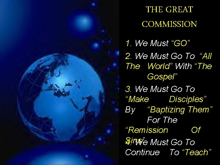 THE GREAT COMMISSION 1. We Must “GO” 2. We Must Go To “All The