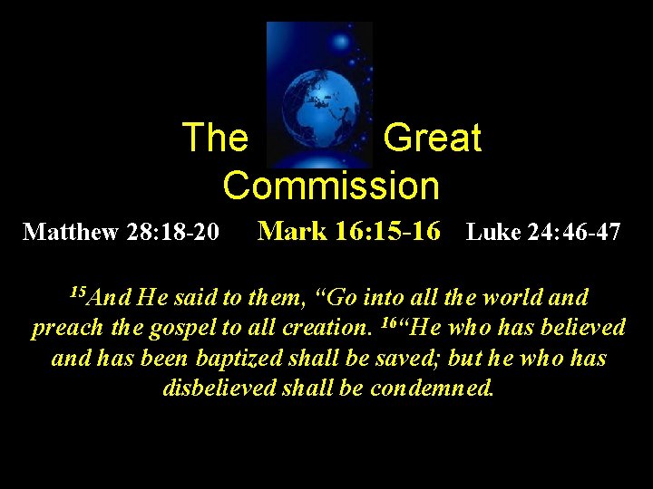 The Great Commission Matthew 28: 18 -20 15 And Mark 16: 15 -16 Luke