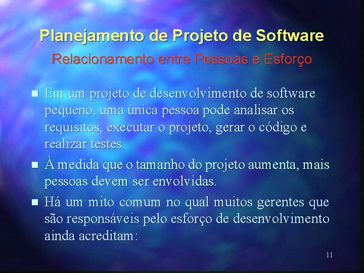 Planejamento de Projeto de Software Relacionamento entre Pessoas e Esforço n n n Em