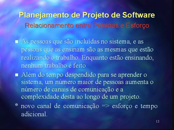 Planejamento de Projeto de Software Relacionamento entre Pessoas e Esforço As pessoas que são