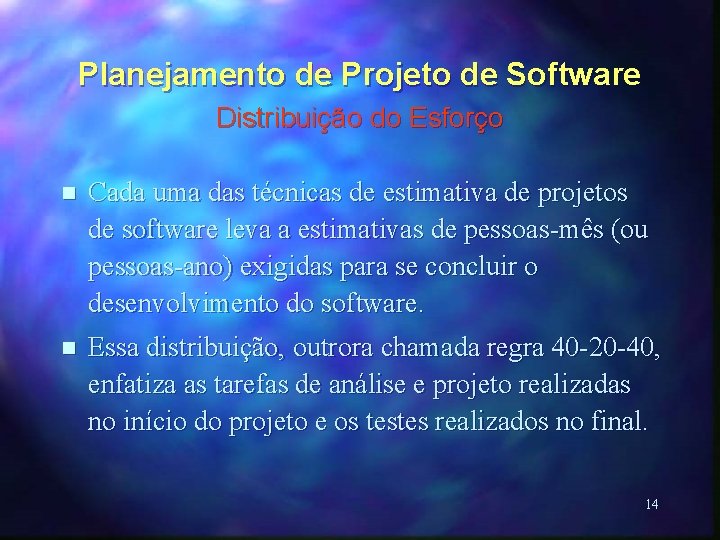 Planejamento de Projeto de Software Distribuição do Esforço n Cada uma das técnicas de