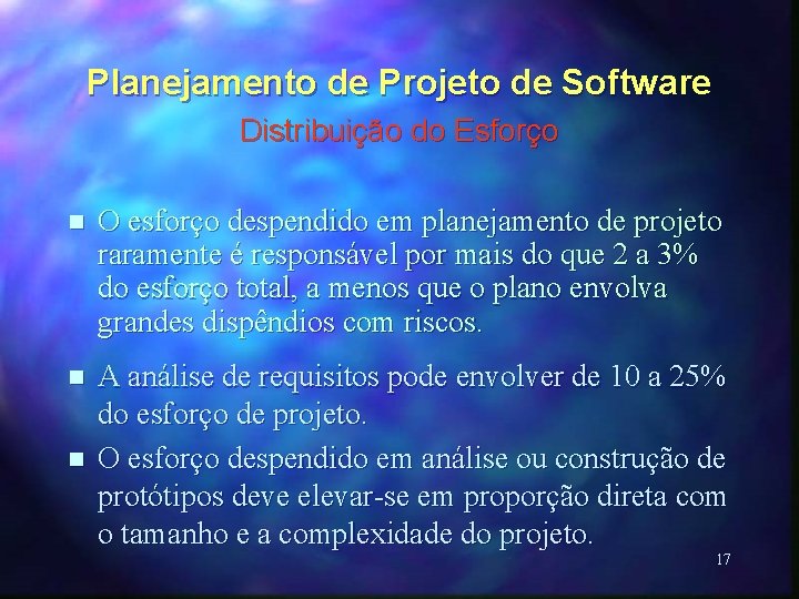 Planejamento de Projeto de Software Distribuição do Esforço n O esforço despendido em planejamento