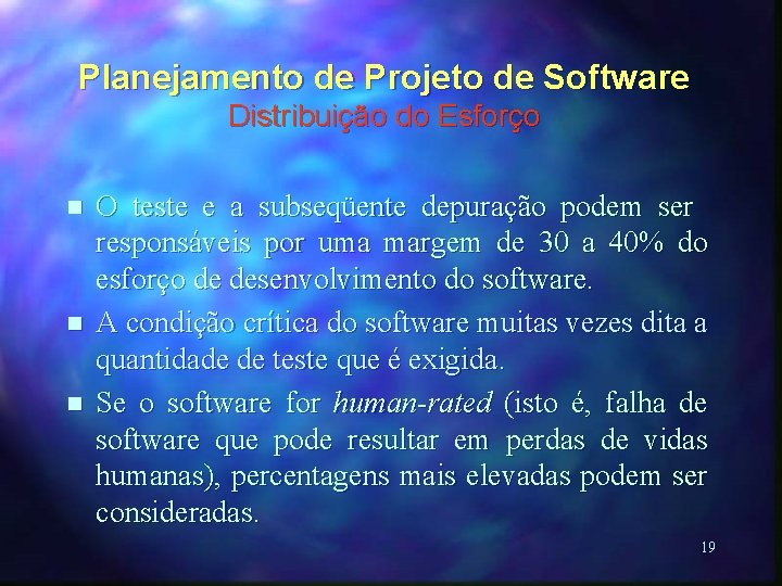 Planejamento de Projeto de Software Distribuição do Esforço n n n O teste e