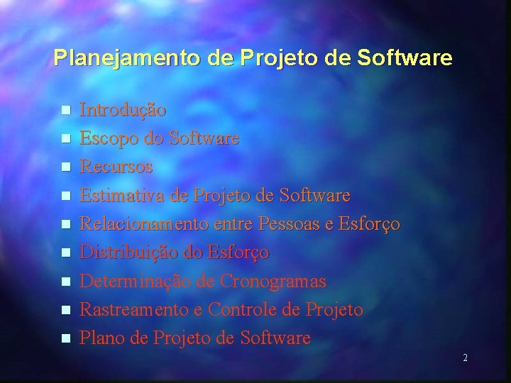 Planejamento de Projeto de Software n n n n n Introdução Escopo do Software