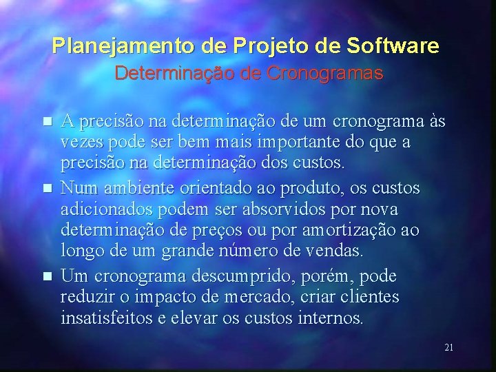 Planejamento de Projeto de Software Determinação de Cronogramas n n n A precisão na