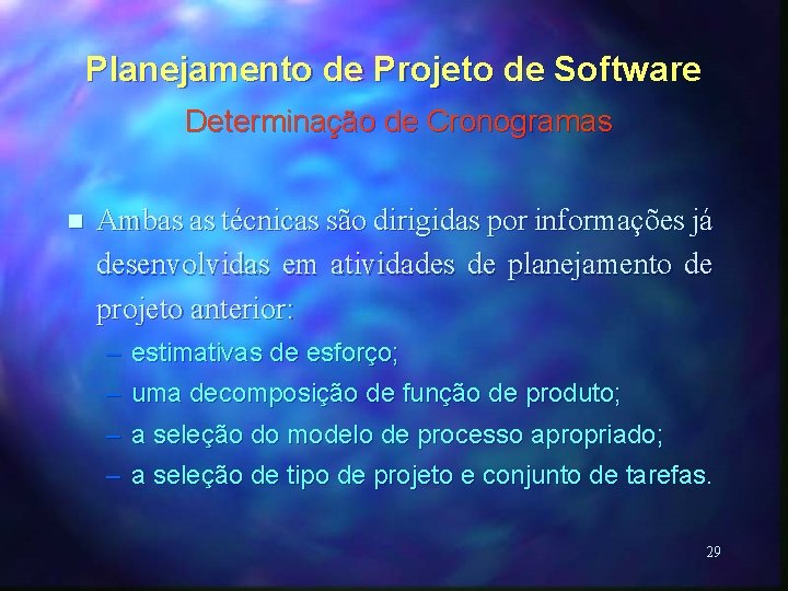 Planejamento de Projeto de Software Determinação de Cronogramas n Ambas as técnicas são dirigidas