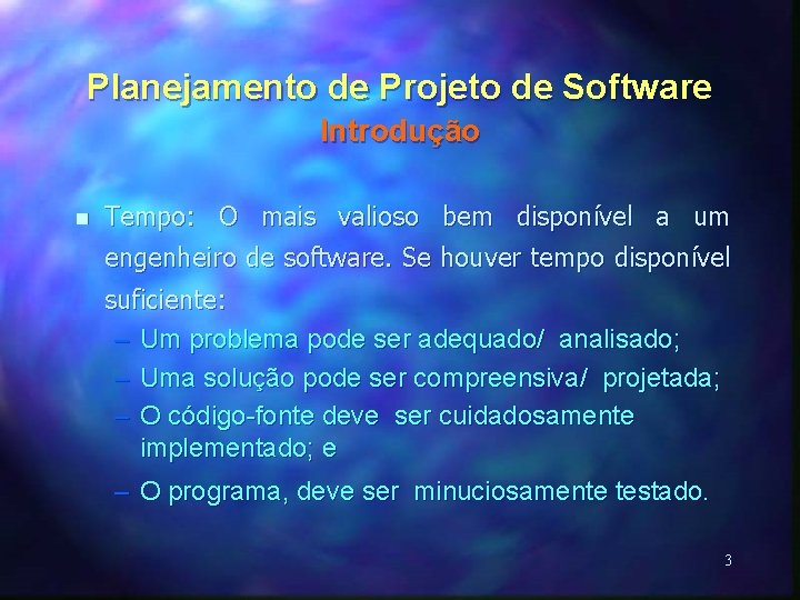 Planejamento de Projeto de Software Introdução n Tempo: O mais valioso bem disponível a