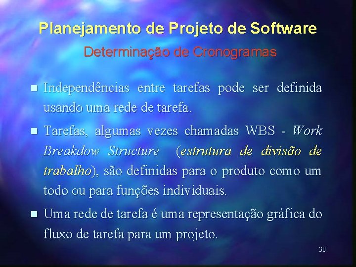 Planejamento de Projeto de Software Determinação de Cronogramas n Independências entre tarefas pode ser