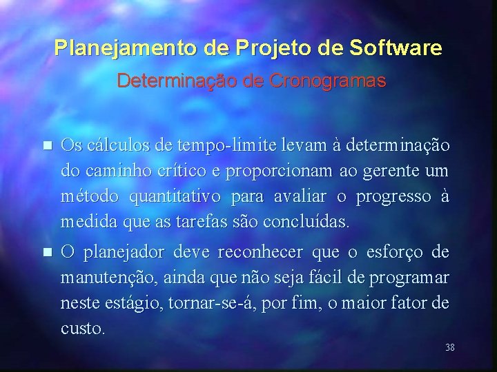 Planejamento de Projeto de Software Determinação de Cronogramas n Os cálculos de tempo-limite levam