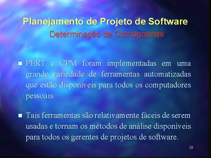 Planejamento de Projeto de Software Determinação de Cronogramas n PERT e CPM foram implementadas