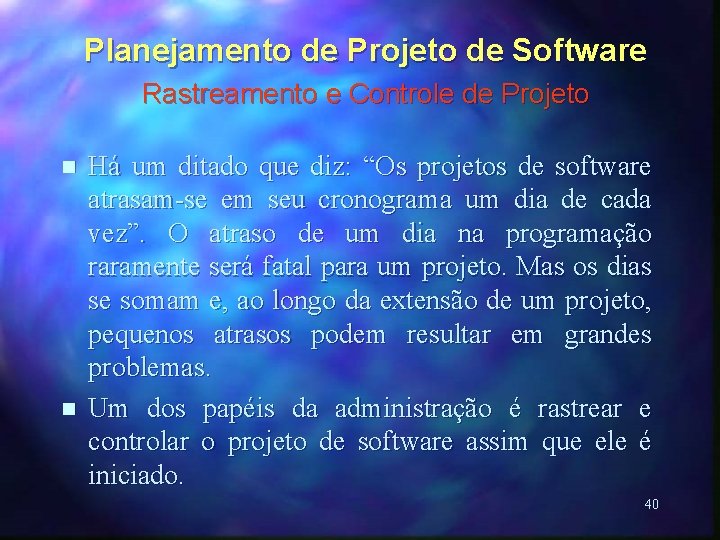 Planejamento de Projeto de Software Rastreamento e Controle de Projeto n n Há um