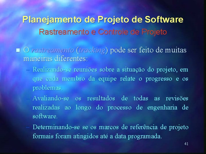 Planejamento de Projeto de Software Rastreamento e Controle de Projeto n O rastreamento (tracking)
