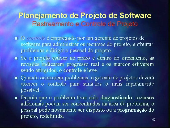 Planejamento de Projeto de Software Rastreamento e Controle de Projeto n n O controle