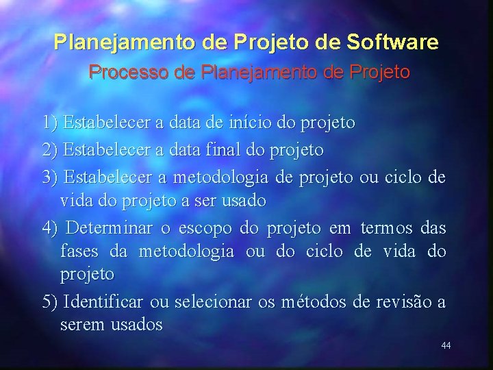 Planejamento de Projeto de Software Processo de Planejamento de Projeto 1) Estabelecer a data