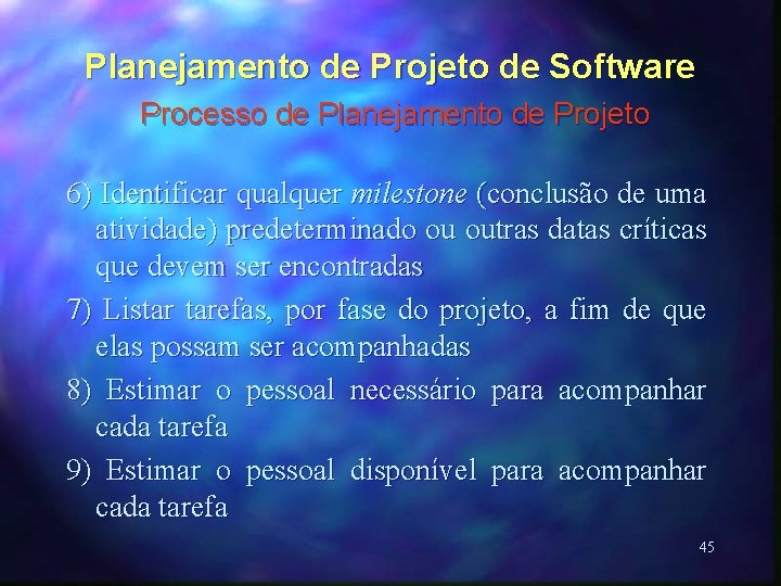 Planejamento de Projeto de Software Processo de Planejamento de Projeto 6) Identificar qualquer milestone