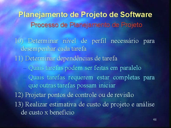 Planejamento de Projeto de Software Processo de Planejamento de Projeto 10) Determinar nível de