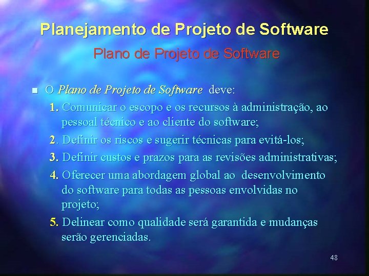 Planejamento de Projeto de Software Plano de Projeto de Software n O Plano de