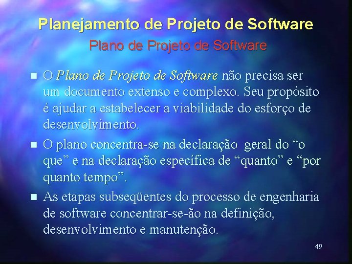 Planejamento de Projeto de Software Plano de Projeto de Software n n n O