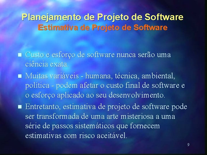 Planejamento de Projeto de Software Estimativa de Projeto de Software n n n Custo