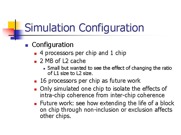 Simulation Configuration n n 4 processors per chip and 1 chip 2 MB of