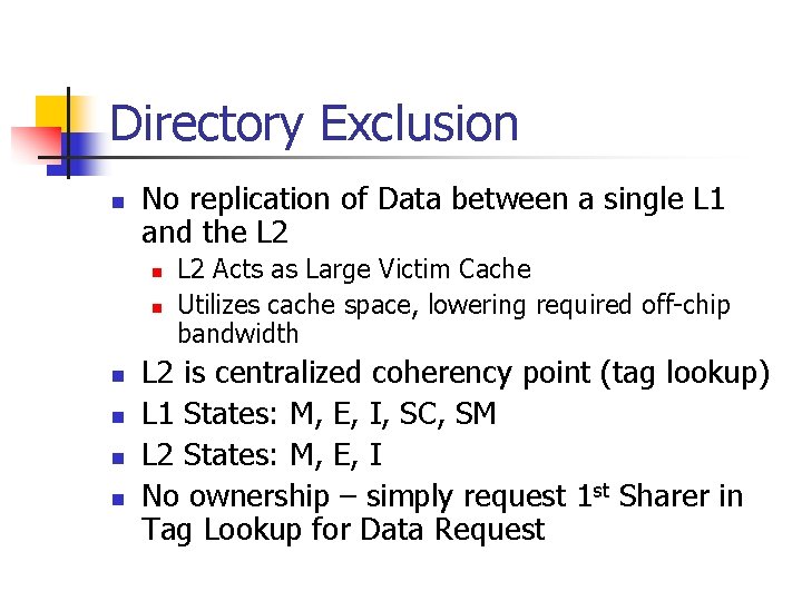 Directory Exclusion n No replication of Data between a single L 1 and the