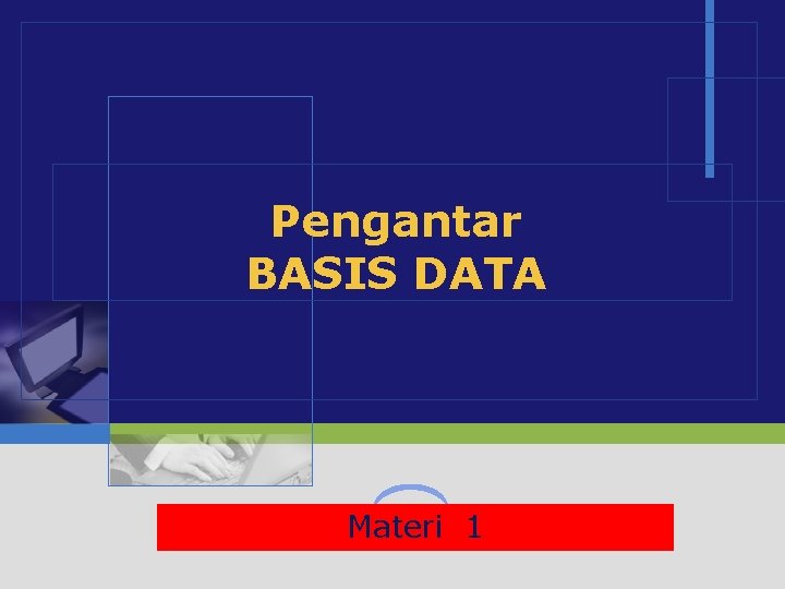 Pengantar BASIS DATA LOGO 1 Materi 