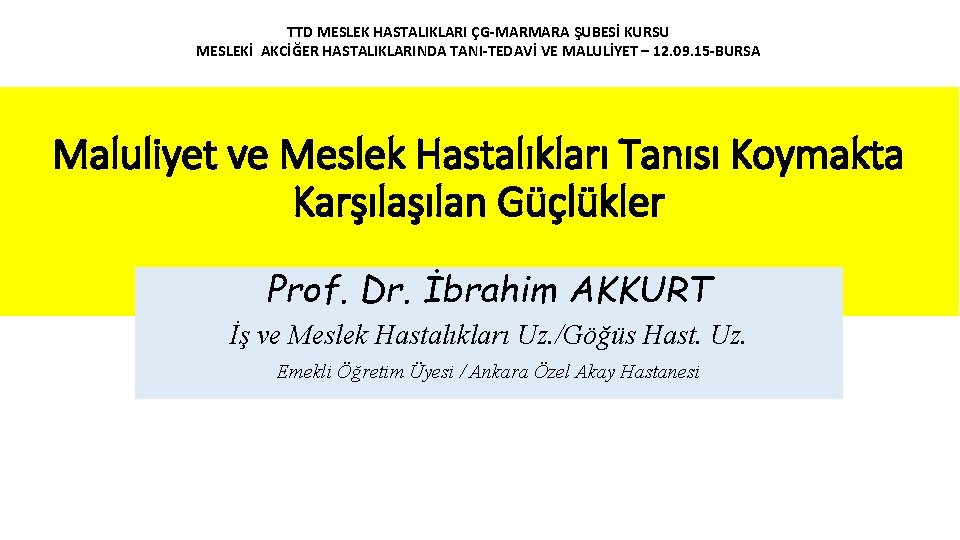 TTD MESLEK HASTALIKLARI ÇG-MARMARA ŞUBESİ KURSU MESLEKİ AKCİĞER HASTALIKLARINDA TANI-TEDAVİ VE MALULİYET – 12.