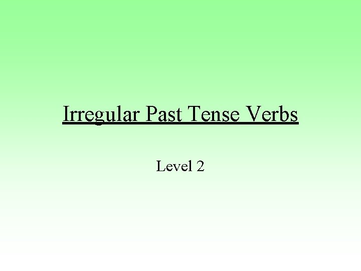 Irregular Past Tense Verbs Level 2 