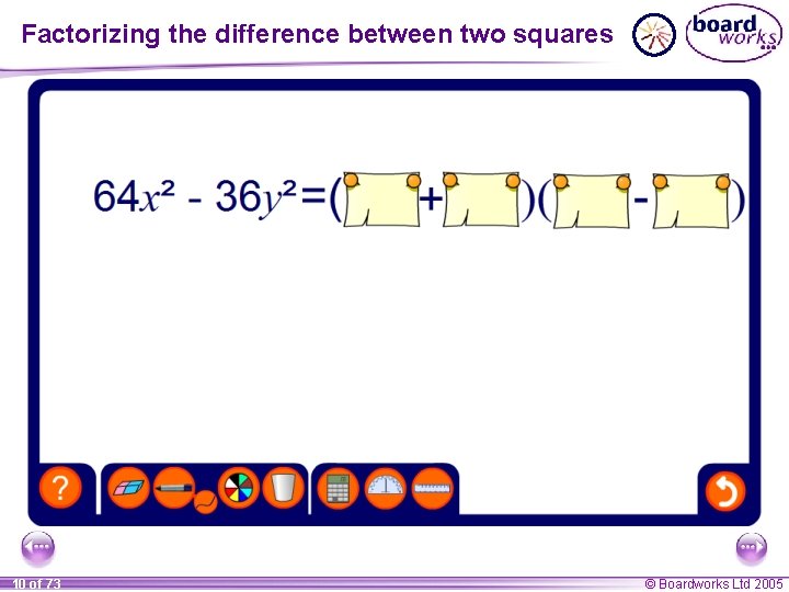 Factorizing the difference between two squares 10 of 73 © Boardworks Ltd 2005 