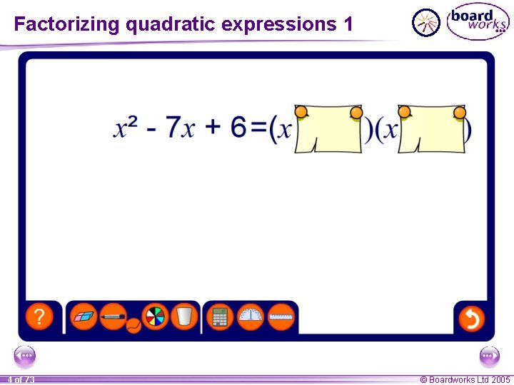 Factorizing quadratic expressions 1 4 of 73 © Boardworks Ltd 2005 