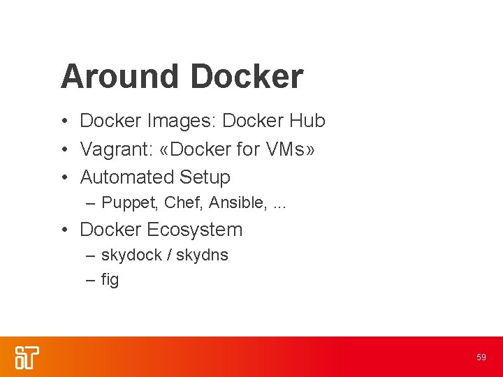 Around Docker • Docker Images: Docker Hub • Vagrant: «Docker for VMs» • Automated