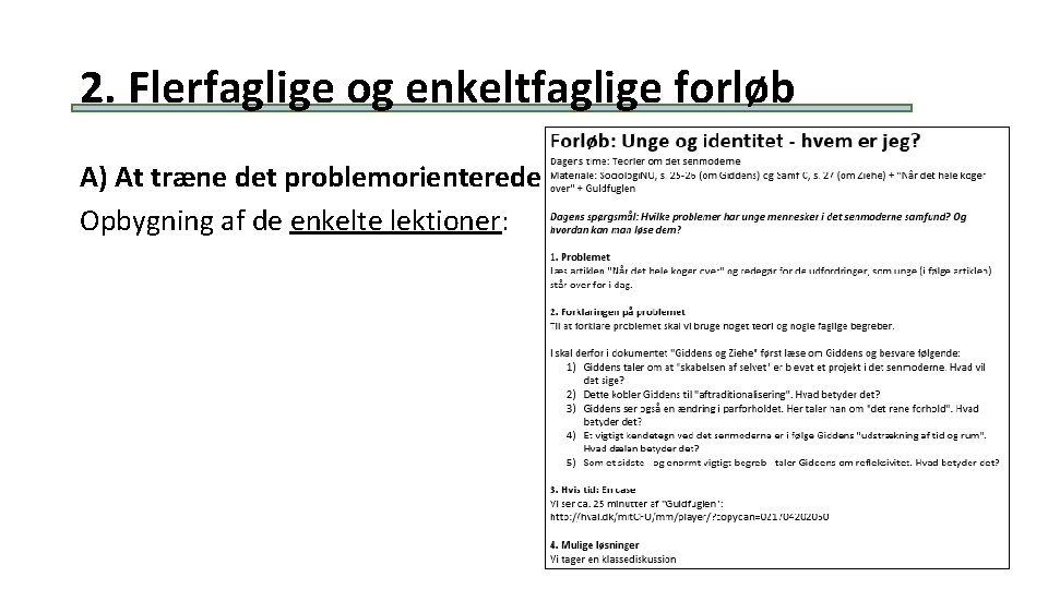 2. Flerfaglige og enkeltfaglige forløb A) At træne det problemorienterede i undervisningen Opbygning af 2. Flerfaglige og enkeltfaglige forløb A) At træne det problemorienterede i undervisningen Opbygning af
