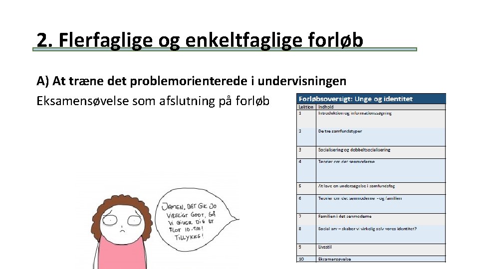 2. Flerfaglige og enkeltfaglige forløb A) At træne det problemorienterede i undervisningen Eksamensøvelse som 2. Flerfaglige og enkeltfaglige forløb A) At træne det problemorienterede i undervisningen Eksamensøvelse som